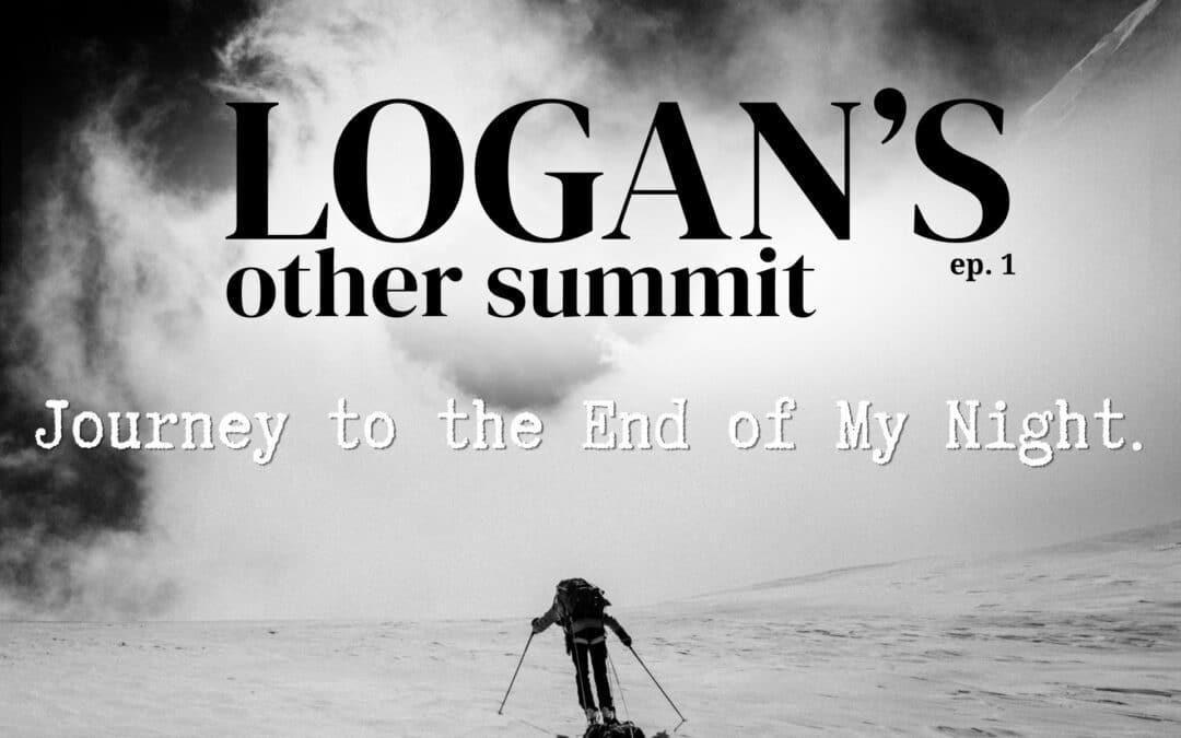 Logan’s Other Summit #1: Journey to the End of My Night